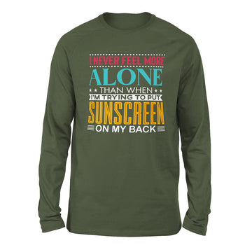 I Never Feel More Alone Than When I'm Trying To Put Sunscreen On My Back Men/Unisex Drop Shoulder Sweatshirt in Military Green color